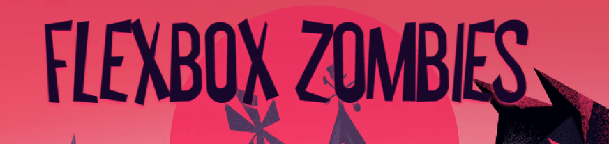 Flexbox Zombies